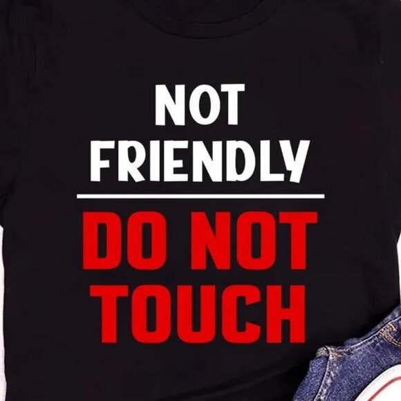 Tops - Not Friendly Do Not Touch  Unisex Tshirt